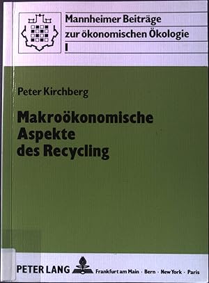 Seller image for Makrokonomische Aspekte des Recycling : eine systemanalytische Studie fr die Bundesrepublik Deutschland. Mannheimer Beitrge zur konomischen kologie ; Bd. 1 for sale by books4less (Versandantiquariat Petra Gros GmbH & Co. KG)