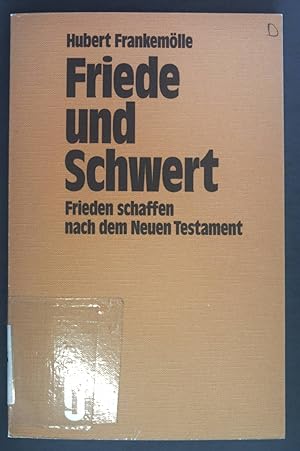 Imagen del vendedor de Friede und Schwert : Frieden schaffen nach dem Neuen Testament. a la venta por books4less (Versandantiquariat Petra Gros GmbH & Co. KG)