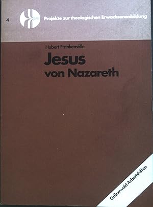 Bild des Verkufers fr Jesus von Nazareth : Anspruch u. Deutungen. Projekte zur theologischen Erwachsenenbildung ; Bd. 4 : Grnewald-Arbeitshilfen zum Verkauf von books4less (Versandantiquariat Petra Gros GmbH & Co. KG)