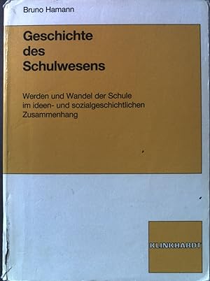 Seller image for Geschichte des Schulwesens : Werden und Wandel der Schule im ideen- und sozialgeschichtlichen Zusammenhang. for sale by books4less (Versandantiquariat Petra Gros GmbH & Co. KG)
