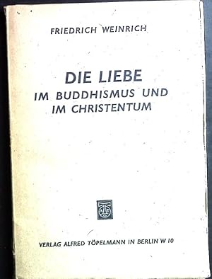 Bild des Verkufers fr Die Liebe im Buddhismus und im Christentum. zum Verkauf von books4less (Versandantiquariat Petra Gros GmbH & Co. KG)