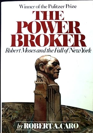 The Powerbroker. Robert Moses and the Fall of New York;