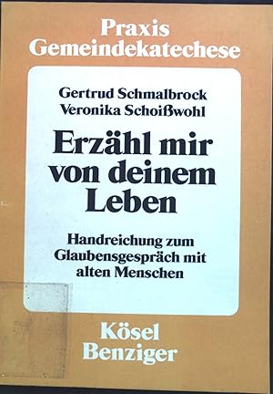 Bild des Verkufers fr Erzhl mir von deinem Leben : Handreichung zum Glaubensgesprch mit alten Menschen. Reihe: Praxis Gemeindekatechese zum Verkauf von books4less (Versandantiquariat Petra Gros GmbH & Co. KG)