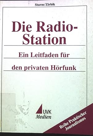 Seller image for Die Radio-Station : ein Leitfaden fr den privaten Hrfunk. Praktischer Journalismus ; Bd. 15 for sale by books4less (Versandantiquariat Petra Gros GmbH & Co. KG)