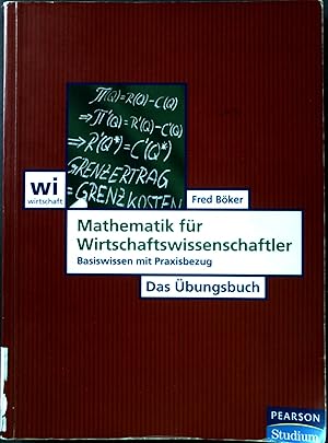 Image du vendeur pour Mathematik fr Wirtschaftswissenschaftler : Basiswissen mit Praxisbezug ; das bungsbuch. mis en vente par books4less (Versandantiquariat Petra Gros GmbH & Co. KG)