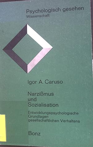 Bild des Verkufers fr Narzissmus und Sozialisation : entwicklungspsycholog. Grundlagen gesellschaftl. Verhaltens. Psychologisch gesehen : Wiss. zum Verkauf von books4less (Versandantiquariat Petra Gros GmbH & Co. KG)