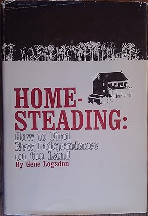 Seller image for Homesteading: How to Find New Independence on the Land for sale by The Book House, Inc.  - St. Louis