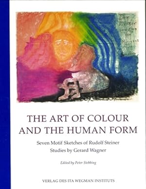 Image du vendeur pour The Art of Colour and the Human Form: Seven Motif Sketches of Rudolf Steiner: Studies by Gerard Wagner mis en vente par GreatBookPrices