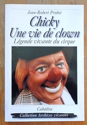 Imagen del vendedor de Chicky, une vie de clown. Lgende vivante du cirque. a la venta por La Bergerie