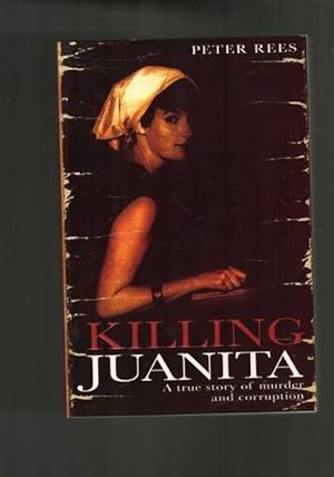 Killing Juanita : A True Story of Murder and Corruption