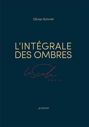 l'intégrale des ombres ; La Scala Paris