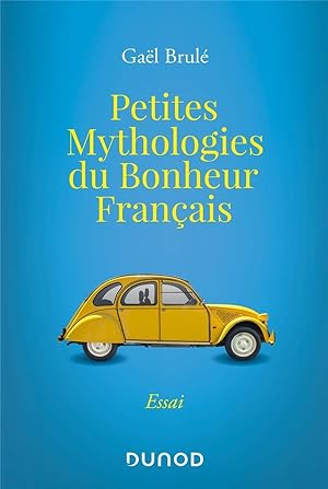 petites mythologies du bonheur français - ces objets du quotidien qui nous rendent heureux