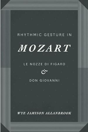Imagen del vendedor de Rhythmic Gesture in Mozart : Le Nozze Di Figaro and Don Giovanni a la venta por GreatBookPrices