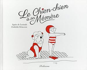 Bild des Verkufers fr le chien-chien  sa mmre zum Verkauf von Chapitre.com : livres et presse ancienne