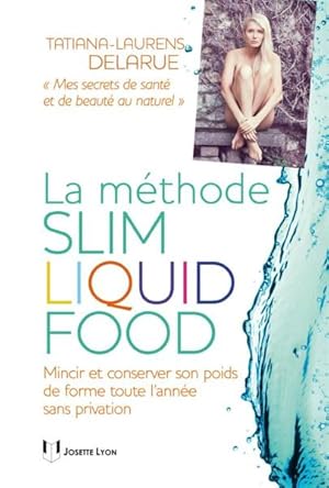 Bild des Verkufers fr la slim liquid food ; mincir et conserver son poids de forme toute l'anne sans privation zum Verkauf von Chapitre.com : livres et presse ancienne