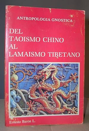 DEL TAOISMO CHINO AL LAMAISMO TIBETANO. Antropolgía gnóstica