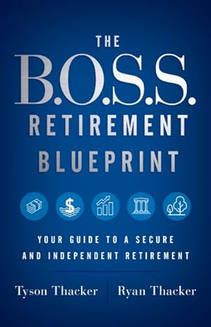 Bild des Verkufers fr B.o.s.s. Retirement Blueprint : Your Guide to a Secure and Independent Retirement zum Verkauf von GreatBookPrices