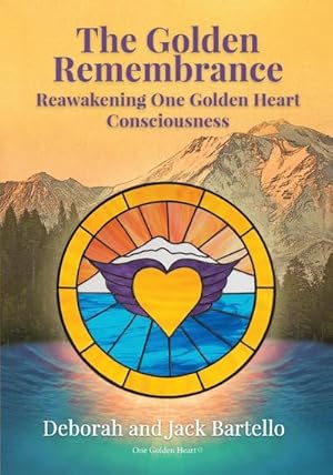 Seller image for The Golden Remembrance : Reawakening One Golden Heart Consciousness for sale by AHA-BUCH GmbH