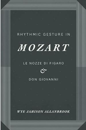 Imagen del vendedor de Rhythmic Gesture in Mozart : Le Nozze Di Figaro and Don Giovanni a la venta por GreatBookPrices
