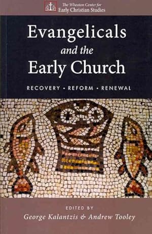 Immagine del venditore per Evangelicals and the Early Church : Recovery, Reform, Renewal venduto da GreatBookPrices
