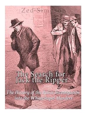 Imagen del vendedor de Search for Jack the Ripper : The History of the Police Investigation into the Whitechapel Murders a la venta por GreatBookPrices