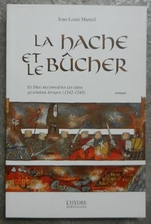 Bild des Verkufers fr La hache et le bcher. - Et Dieu reconnatra les siens. Quatrime poque (1242-1248). zum Verkauf von Librairie les mains dans les poches