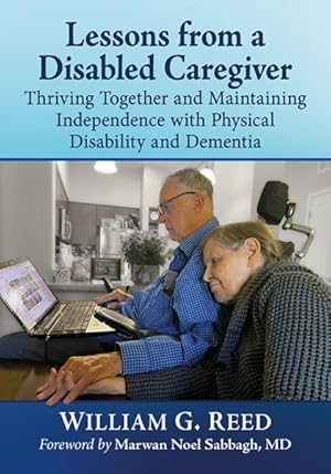 Immagine del venditore per Lessons from a Disabled Caregiver : Thriving Together and Maintaining Independence with Physical Disability and Dementia venduto da GreatBookPrices