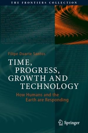 Imagen del vendedor de Time, Progress, Growth and Technology : How Humans and the Earth Are Responding a la venta por GreatBookPrices