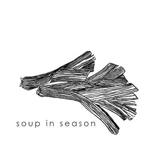 Seller image for Soup in Season: Soups from the Regent Kitchen and Hunterston Farm Delectables for sale by GreatBookPrices