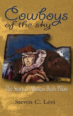 Seller image for Cowboys of the Sky : The Story of Alaska's Bush Pilots for sale by GreatBookPrices