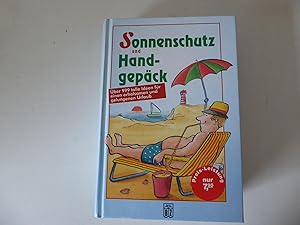 Imagen del vendedor de Sonnenschutz und Handgepck. ber 999 tolle Ideen fr einen erholsamen und gelungenen Urlaub. Hardcover a la venta por Deichkieker Bcherkiste