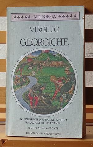 Georgiche (2 edn.): Introduzione di Anontio La Penna; Traduzione di Luca Canali; Note al testo di...