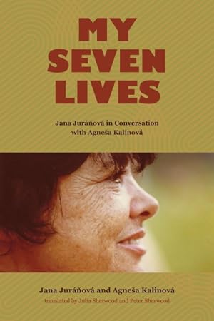 Bild des Verkufers fr My Seven Lives : Jana Jurnov in Conversation with Agne?a Kalinov zum Verkauf von GreatBookPrices