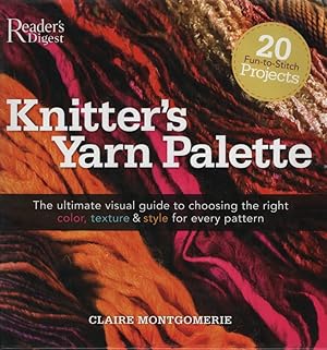 Knitters Yarn Palette The Ultimate Visual Guide for Choosing the Right Color, Texture, and Style ...