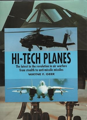 HI-TECH PLANES The Latest in the Revolution in Air Warfare from Stealth to Anti-Missile Missiles