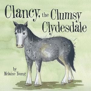 Seller image for Clancy, the Clumsy Clydesdale for sale by GreatBookPricesUK