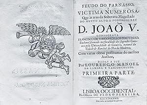 Immagine del venditore per Feudo do Parnasso, e victima numerosa, que s aras da Soberana Magestade do muyto alto, e poderoso Rey D. Joa V. consagrava Francisco de Vasconcellos Coutinho . . . com varias obras posthumas do mesmo author, dadas a luz por Loureno Manoel da Camara, e Vasconcellos. Primeira parte. venduto da Jack Baldwin Rare Books