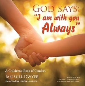 Imagen del vendedor de God Says : I Am With You Always: a Children?s Book of Comfort a la venta por GreatBookPrices