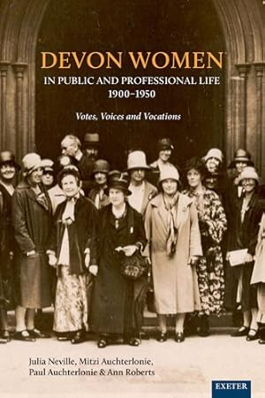 Seller image for Devon Women in Public and Professional Life, 1900-1950 : Votes, Voices and Vocations for sale by GreatBookPricesUK