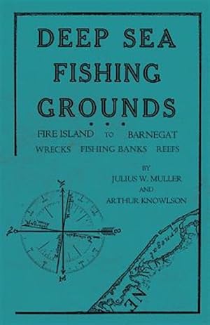 Seller image for Deep Sea Fishing Grounds - Fire Island to Barnegat - Wrecks, Fishing Banks and Reefs for sale by GreatBookPrices