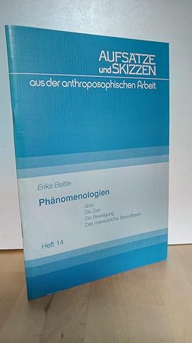 Bild des Verkufers fr Phnomenologien ber Die Zeit, Die Bewegung, Das menschliche Bewusstsein. Aufstze und Skizzen aus der anthroposophischen Arbeit ; Heft 14. zum Verkauf von Antiquariat frANTHROPOSOPHIE Ruth Jger