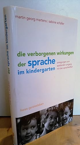 Imagen del vendedor de Die verborgenen Wirkungen der Sprache im Kindergarten : Anregungen zum spielenden Umgang mit den Sprachkrften. a la venta por Antiquariat frANTHROPOSOPHIE Ruth Jger