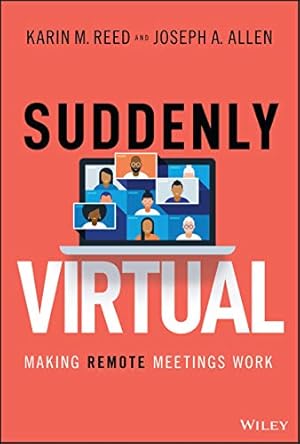 Image du vendeur pour Suddenly Virtual: Making Remote Meetings Work by Reed, Karin M., Allen, Joseph A. [Hardcover ] mis en vente par booksXpress