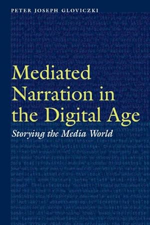 Image du vendeur pour Mediated Narration in the Digital Age : Storying the Media World mis en vente par GreatBookPrices