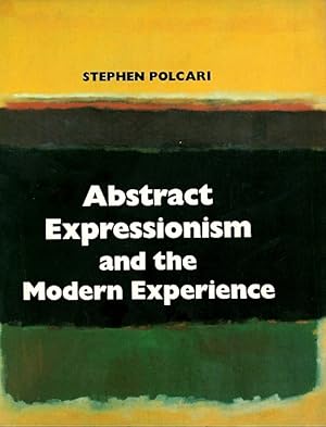 Image du vendeur pour Abstract Expressionism and the Modern Experience mis en vente par LEFT COAST BOOKS