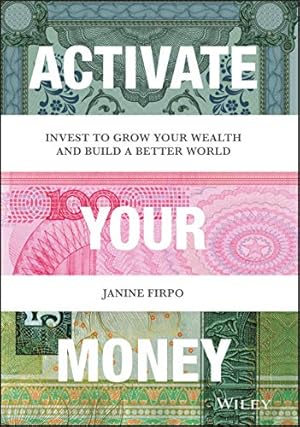 Seller image for Activate Your Money: How Women Can Find Joy and Financial Return by Investing for a Better World by Firpo, Janine [Hardcover ] for sale by booksXpress