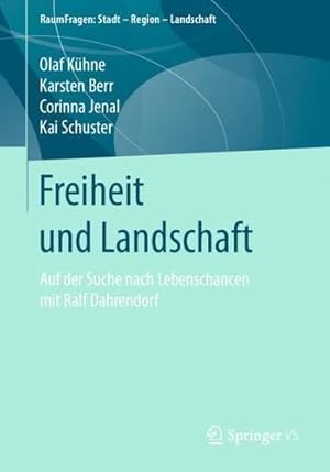 Seller image for Freiheit und Landschaft: Auf der Suche nach Lebenschancen mit Ralf Dahrendorf (RaumFragen: Stadt â" Region â" Landschaft) (German Edition) [Paperback ] for sale by booksXpress