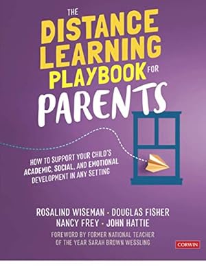 Seller image for The Distance Learning Playbook for Parents: How to Support Your Childâ²s Academic, Social, and Emotional Development in Any Setting by Wiseman, Rosalind, Fisher, Douglas, Frey, Nancy, Hattie, John [Paperback ] for sale by booksXpress