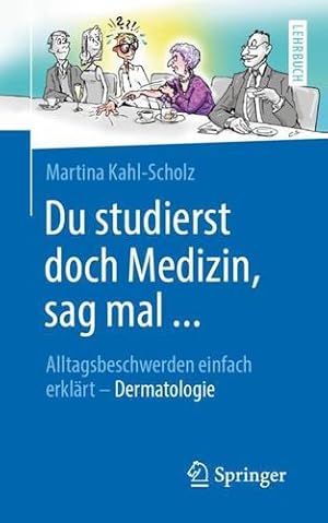 Seller image for Du studierst doch Medizin, sag mal .: Alltagsbeschwerden einfach erkl ¤rt - Dermatologie (German Edition) [Soft Cover ] for sale by booksXpress