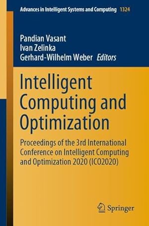 Imagen del vendedor de Intelligent Computing and Optimization: Proceedings of the 3rd International Conference on Intelligent Computing and Optimization 2020 (ICO 2020) (Advances in Intelligent Systems and Computing, 1324) [Soft Cover ] a la venta por booksXpress